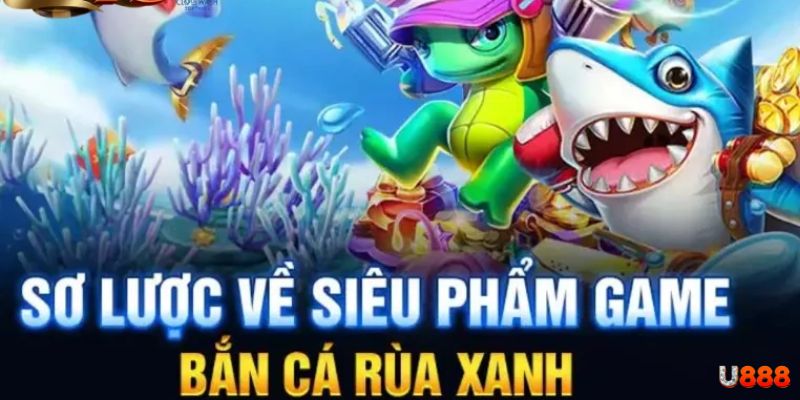 Giới thiệu đôi nét về game bắn cá rùa xanh