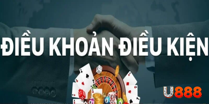 Điều khoản điều kiện thể hiện sự chuyên nghiệp của U888