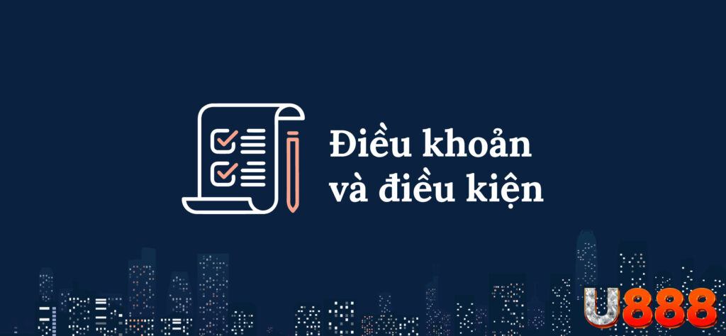 Quy định về điều khoản điều kiện U888 chi tiết